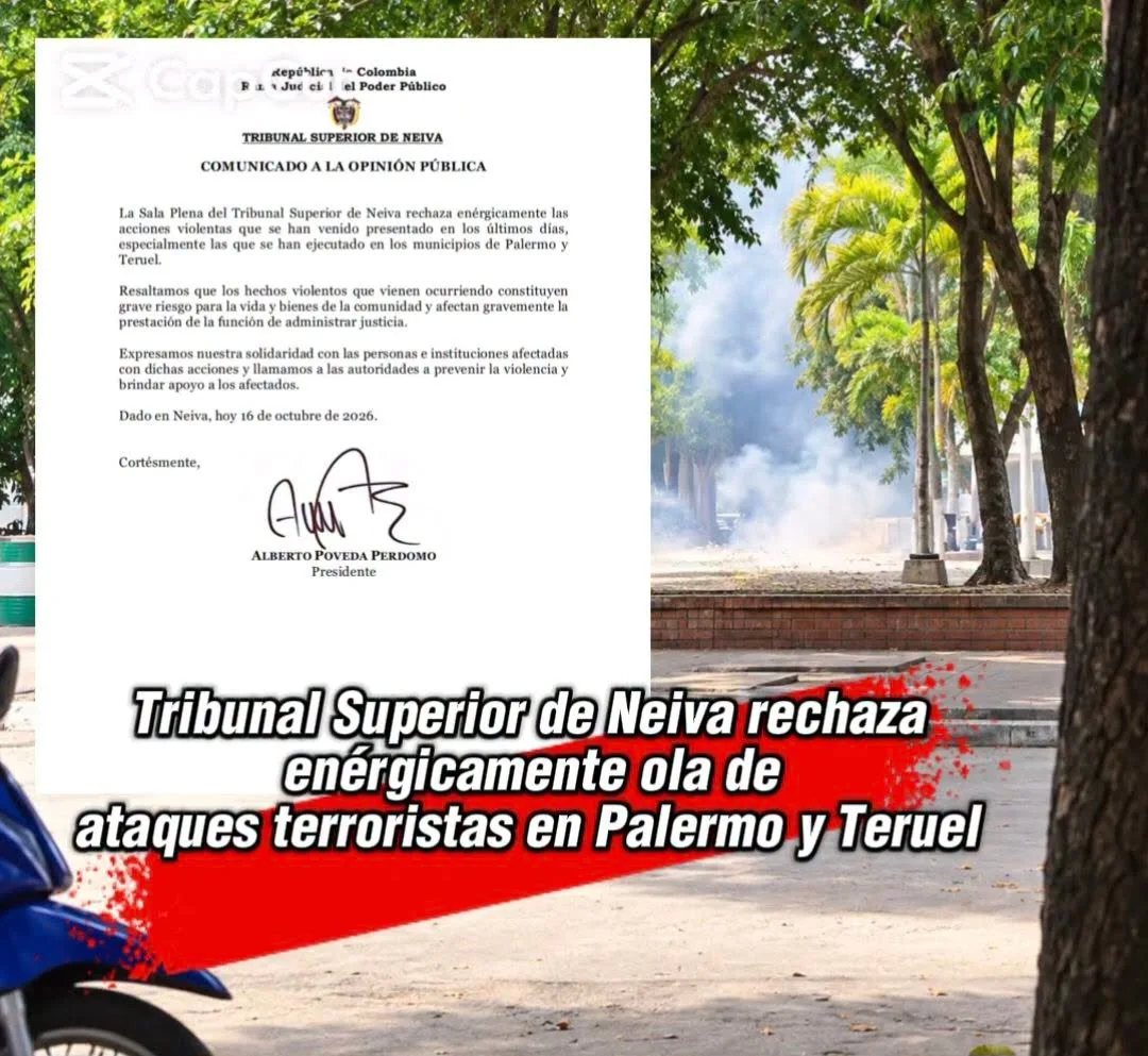 Tribunal Superior de Neiva rechaza enérgicamente ola de ataques terr0ristas en Palermo y Teruel